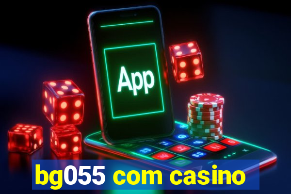 bg055 com casino